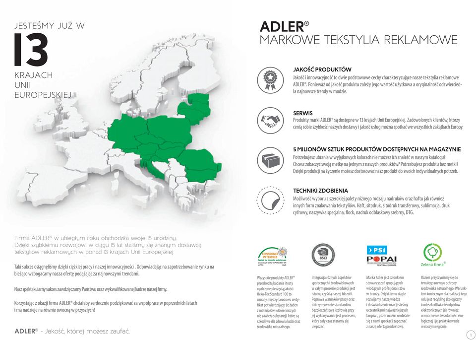 Zadowolonych klientów, którzy cenią sobie szybkość naszych dostawy i jakość usług można spotkać we wszystkich zakątkach Europy.