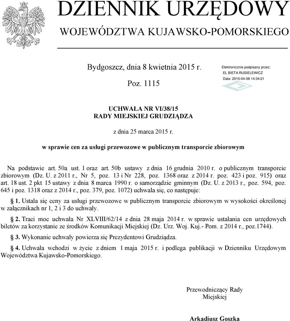 o publicznym transporcie zbiorowym (Dz. U. z 2011 r., Nr 5, poz. 13 i Nr 228, poz. 1368 oraz z 2014 r. poz. 423 i poz. 915) oraz art. 18 ust. 2 pkt 15 ustawy z dnia 8 marca 1990 r.