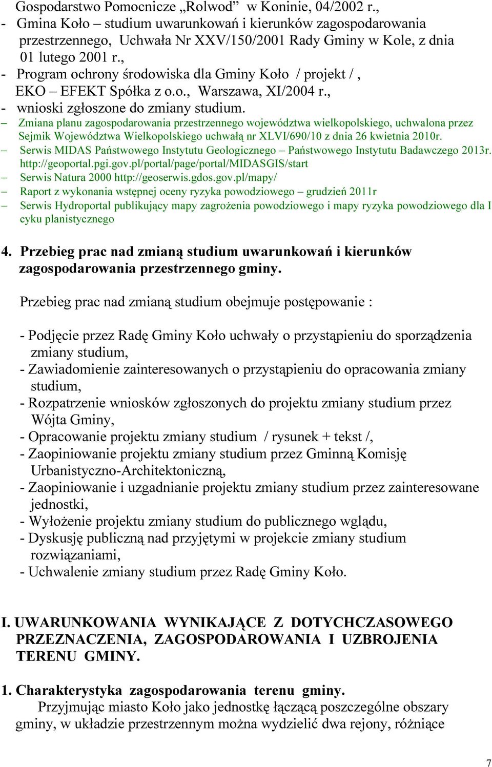 Zmiana planu zagospodarowania przestrzennego województwa wielkopolskiego, uchwalona przez Sejmik Województwa Wielkopolskiego uchwałą nr XLVI/690/10 z dnia 26 kwietnia 2010r.
