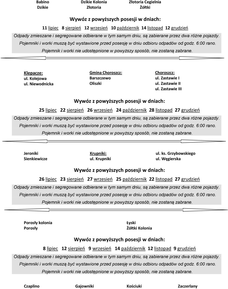 Zastawie III 25 lipiec 22 sierpień 26 wrzesień 24 październik 28 listopad 27 grudzień Jeroniki Sienkiewicze Krupniki: ul. Krupniki ul. ks. Grzybowskiego ul.