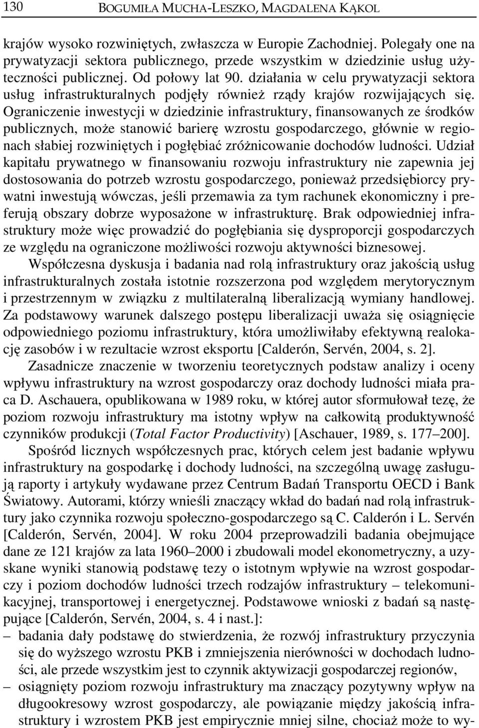 działania w celu prywatyzacji sektora usług infrastrukturalnych podjęły również rządy krajów rozwijających się.