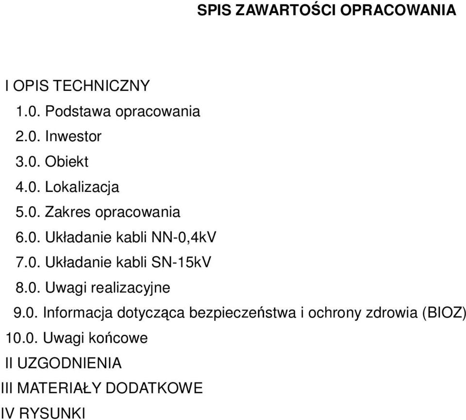 0. Uwagi realizacyjne 9.0. Informacja dotycząca bezpieczeństwa i ochrony zdrowia (BIOZ) 10.