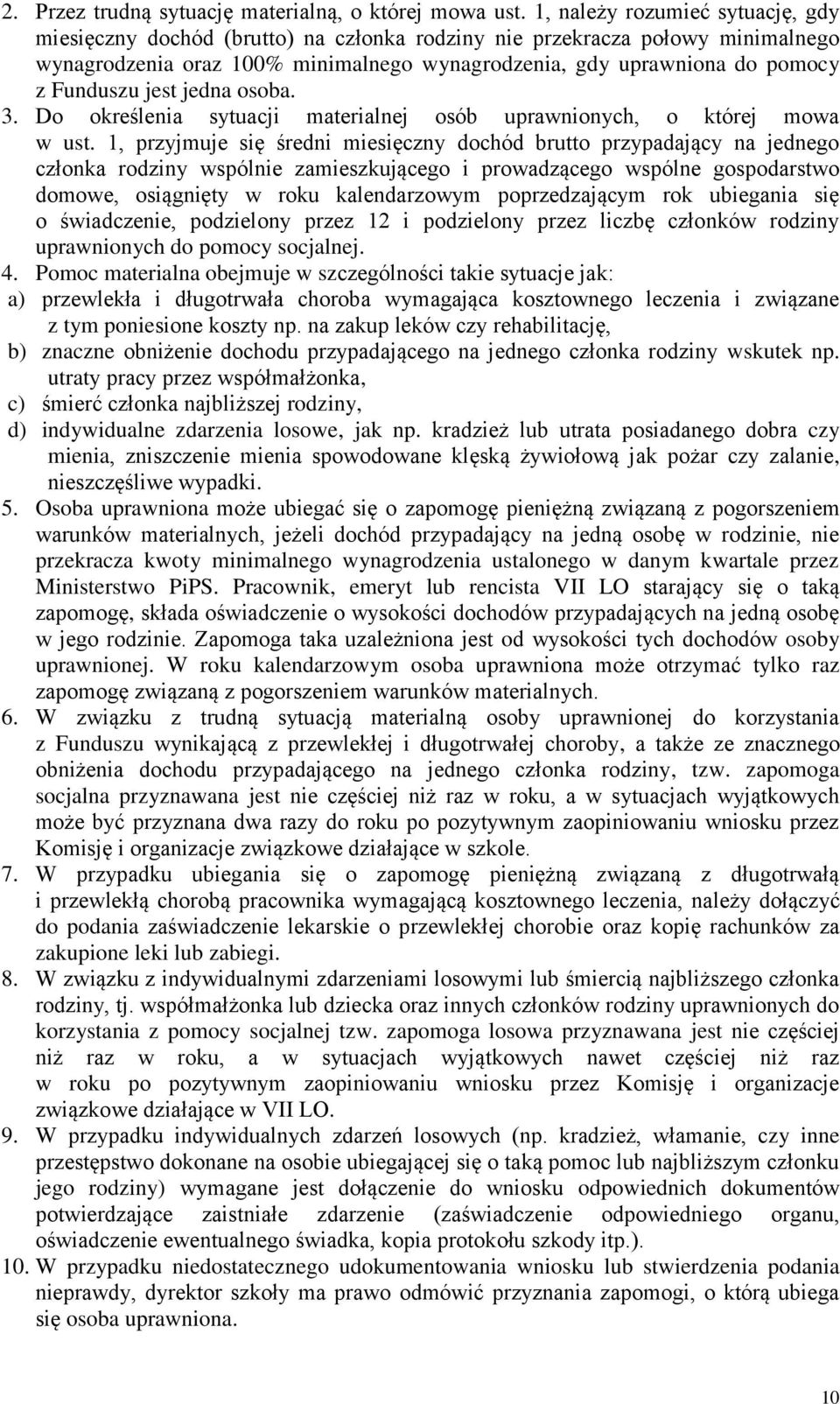 jest jedna osoba. 3. Do określenia sytuacji materialnej osób uprawnionych, o której mowa w ust.