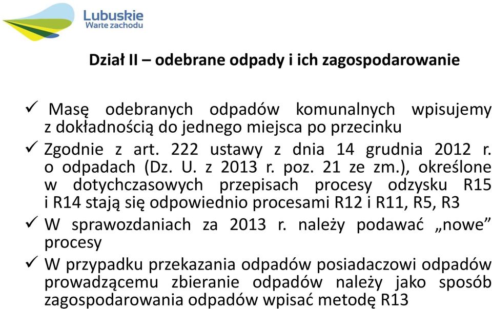 ), określone w dotychczasowych przepisach procesy odzysku R15 i R14 stają się odpowiednio procesami R12 i R11, R5, R3 W sprawozdaniach za