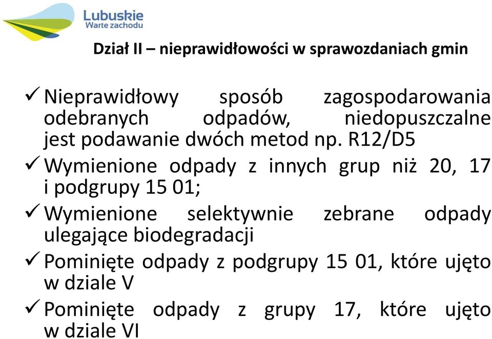 R12/D5 Wymienione odpady z innych grup niż 20, 17 i podgrupy 15 01; Wymienione selektywnie zebrane