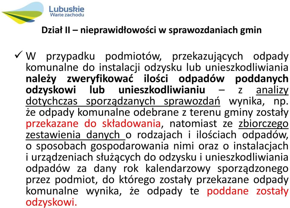 że odpady komunalne odebrane z terenu gminy zostały przekazane do składowania, natomiast ze zbiorczego zestawienia danych o rodzajach i ilościach odpadów, o sposobach