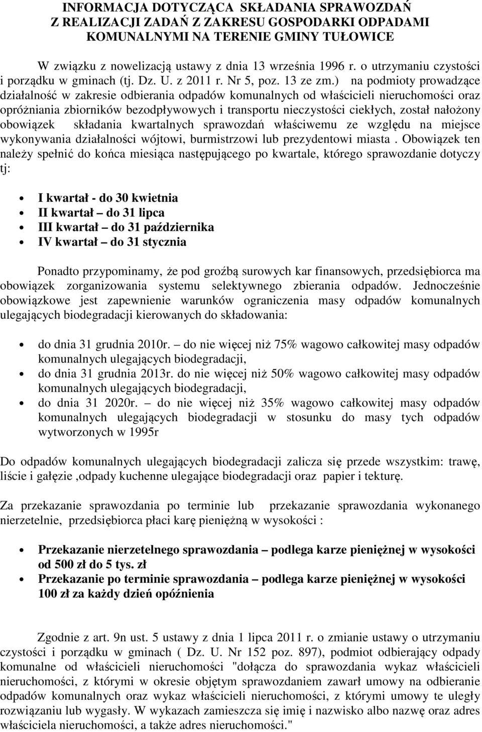 ) na podmioty prowadzące działalność w zakresie odbierania odpadów komunalnych od właścicieli nieruchomości oraz opróżniania zbiorników bezodpływowych i transportu nieczystości ciekłych, został