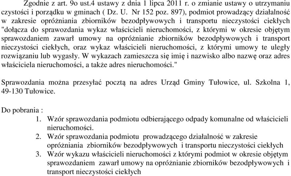 objętym sprawozdaniem zawarł umowy na opróżnianie zbiorników bezodpływowych i transport nieczystości ciekłych, oraz wykaz właścicieli nieruchomości, z którymi umowy te uległy rozwiązaniu lub wygasły.