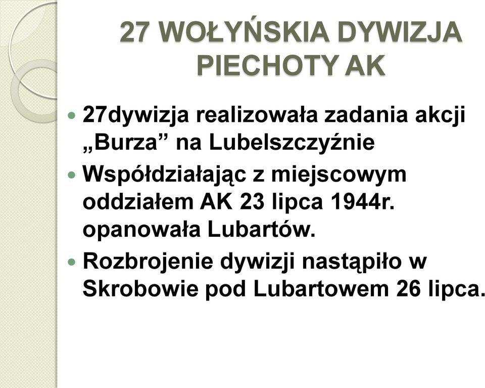 miejscowym oddziałem AK 23 lipca 1944r. opanowała Lubartów.
