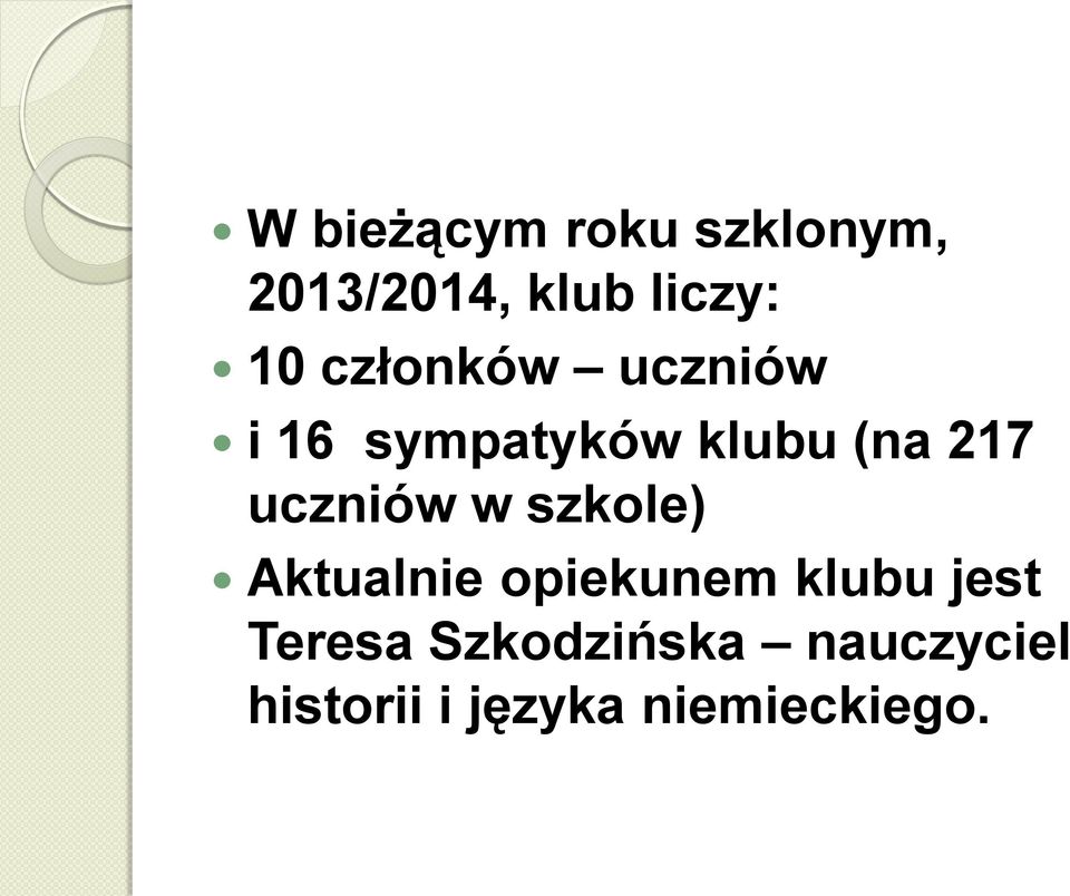 uczniów w szkole) Aktualnie opiekunem klubu jest