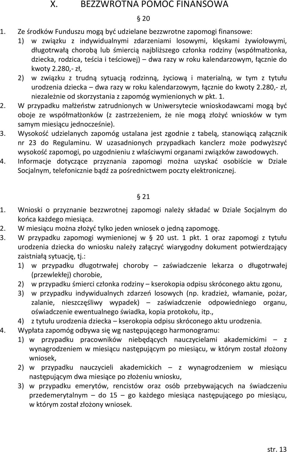 rodziny (współmałżonka, dziecka, rodzica, teścia i teściowej) dwa razy w roku kalendarzowym, łącznie do kwoty 2.