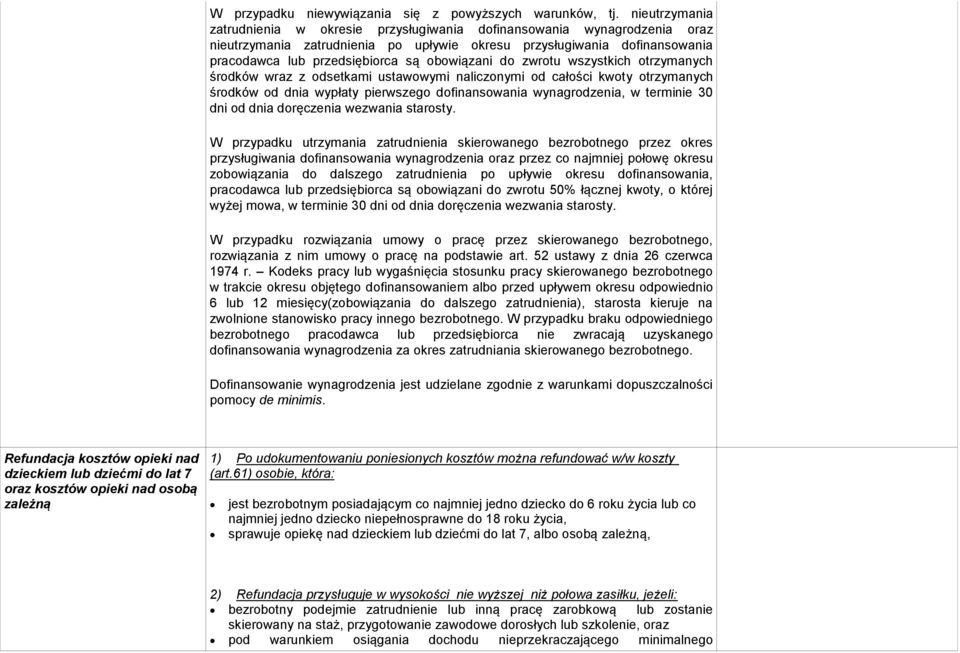 obowiązani do zwrotu wszystkich otrzymanych środków wraz z odsetkami ustawowymi naliczonymi od całości kwoty otrzymanych środków od dnia wypłaty pierwszego dofinansowania wynagrodzenia, w terminie 30