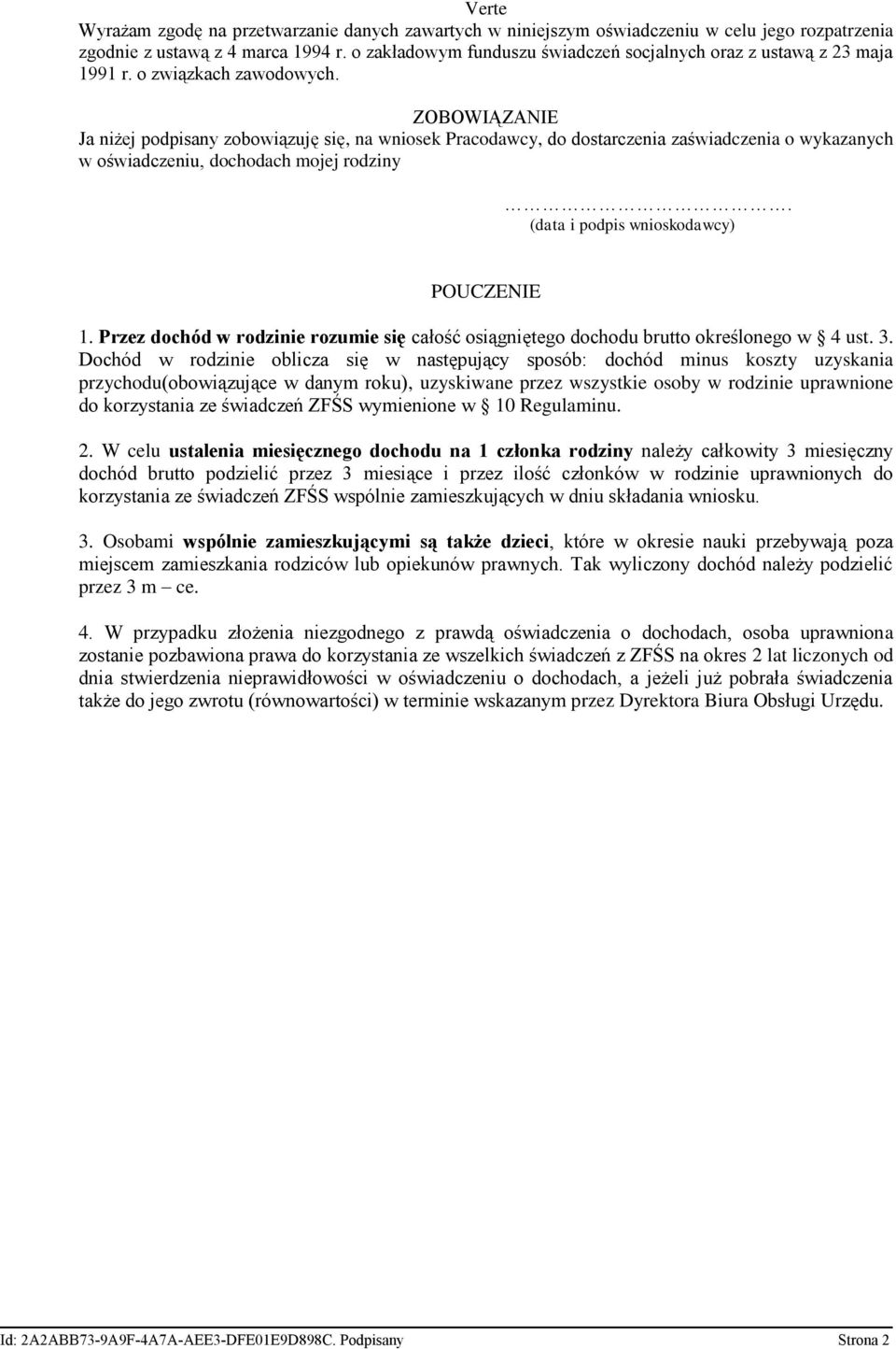 ZOBOWIĄZANIE Ja niżej podpisany zobowiązuję się, na wniosek Pracodawcy, do dostarczenia zaświadczenia o wykazanych w oświadczeniu, dochodach mojej rodziny. (data i podpis wnioskodawcy) POUCZENIE 1.