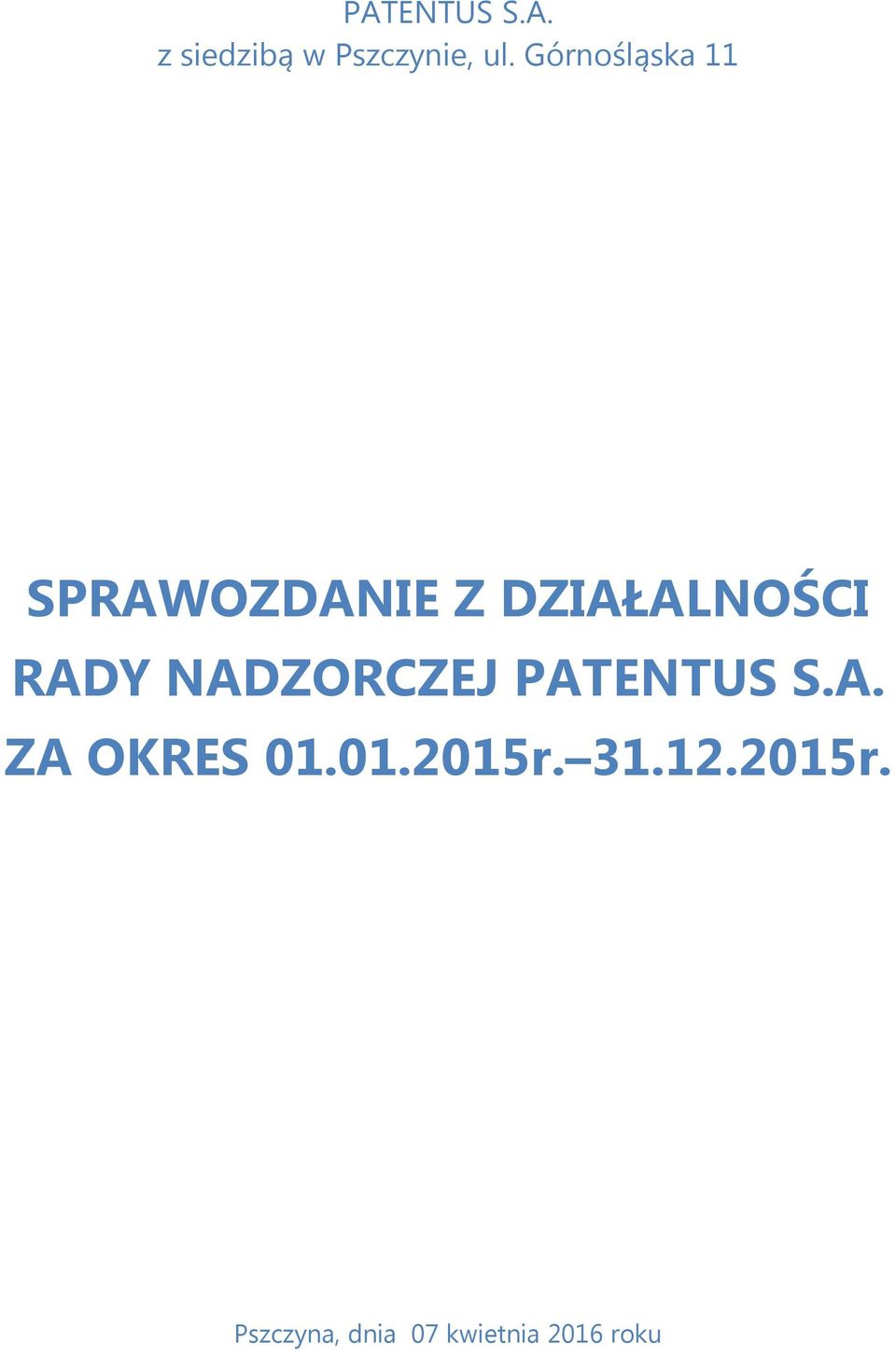 RADY NADZORCZEJ PATENTUS S.A. ZA OKRES 01.