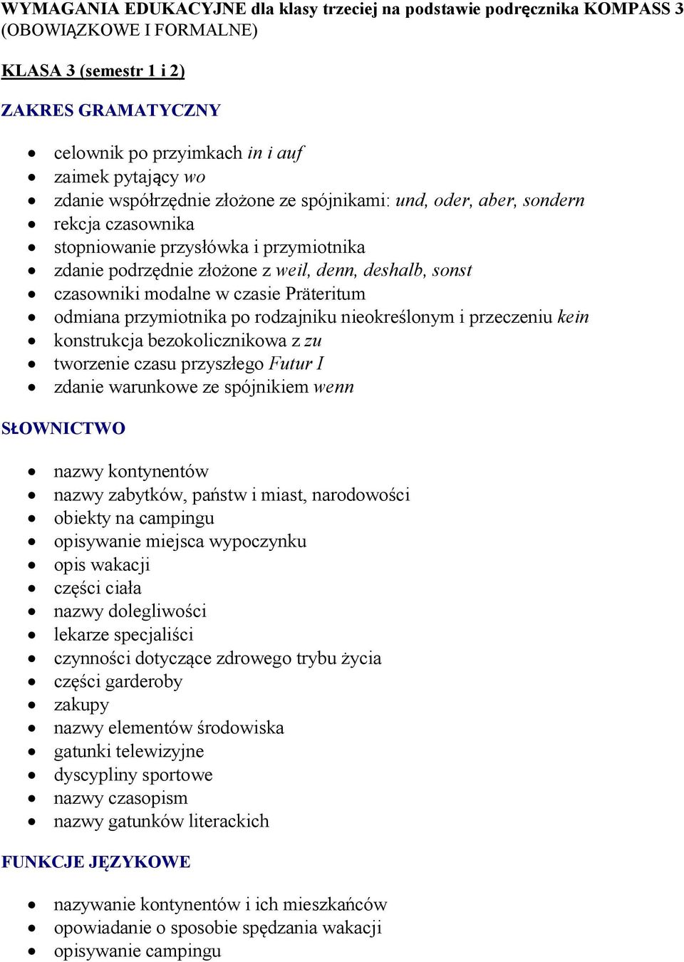 w czasie Präteritum odmiana przymiotnika po rodzajniku nieokreślonym i przeczeniu kein konstrukcja bezokolicznikowa z zu tworzenie czasu przyszłego Futur I zdanie warunkowe ze spójnikiem wenn