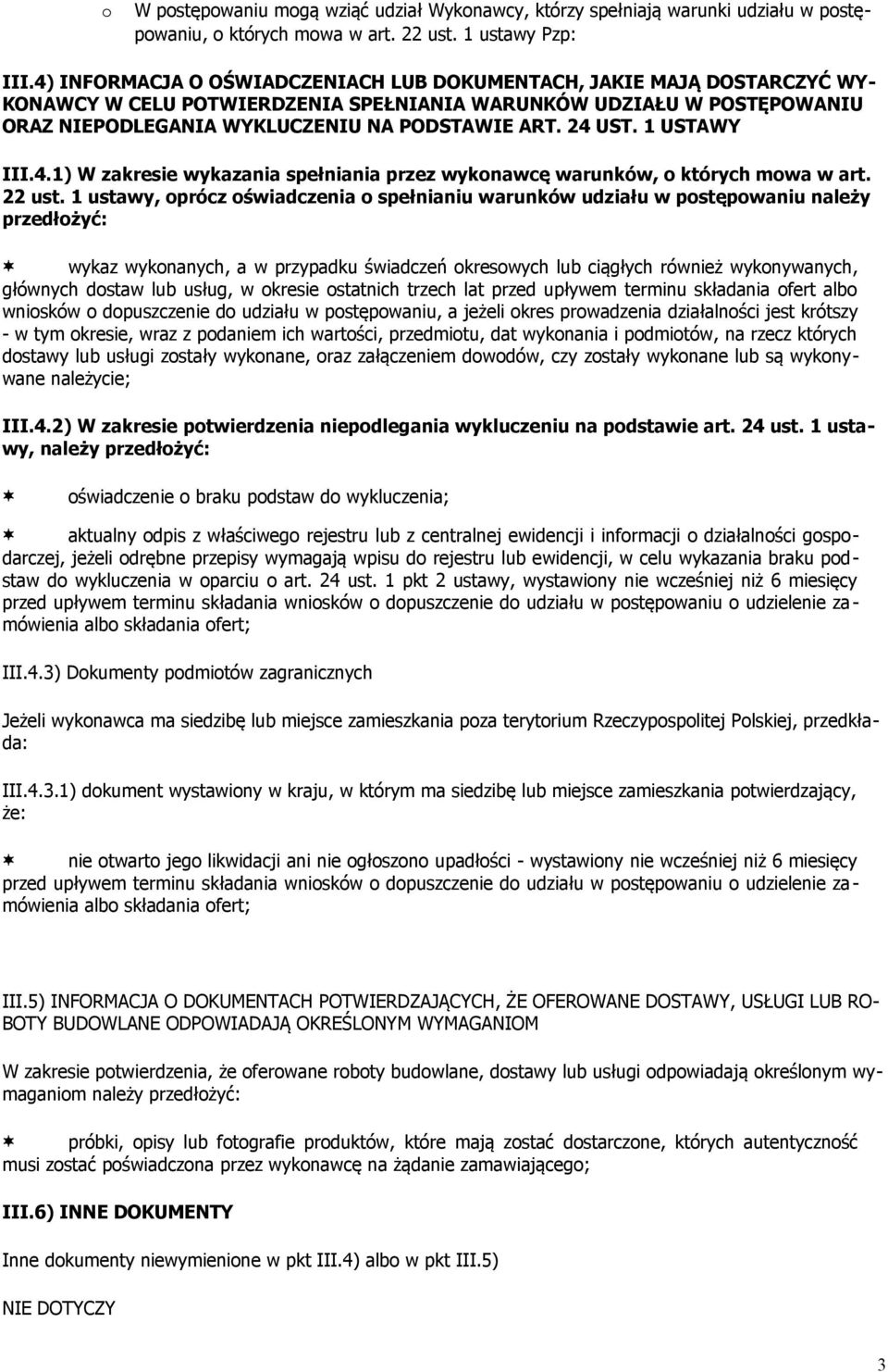 24 UST. 1 USTAWY III.4.1) W zakresie wykazania spełniania przez wykonawcę warunków, o których mowa w art. 22 ust.