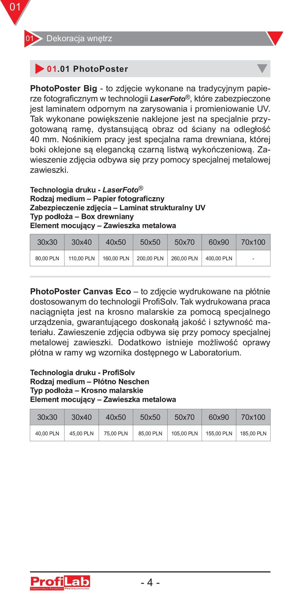 Nośnikiem pracy jest specjalna rama drewniana, której boki oklejone są elegancką czarną listwą wykończeniową. Zawieszenie zdjęcia odbywa się przy pomocy specjalnej metalowej zawieszki.