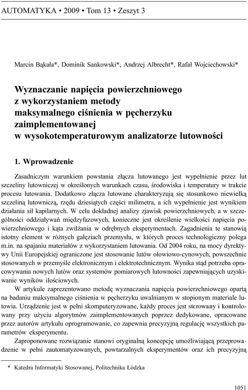 Wprowadzenie Zasadniczym warunkiem powstania z³¹cza lutowanego jest wype³nienie przez lut szczeliny lutowniczej w okreœlonych warunkach czasu, œrodowiska i temperatury w trakcie procesu lutowania.