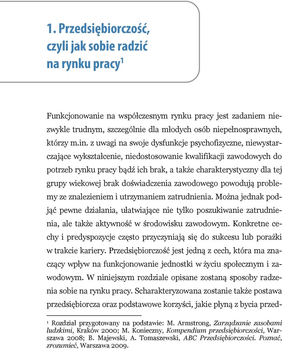 wiekowej brak doświadczenia zawodowego powodują problemy ze znalezieniem i utrzymaniem zatrudnienia.