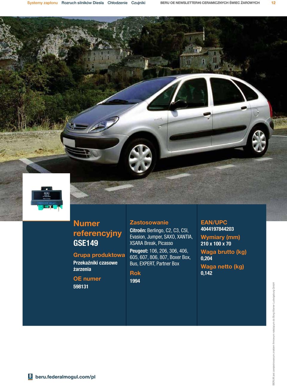 SAXO, XANTIA, XSARA Break, Picasso Peugeot: 106, 206, 306, 406, 605, 607,