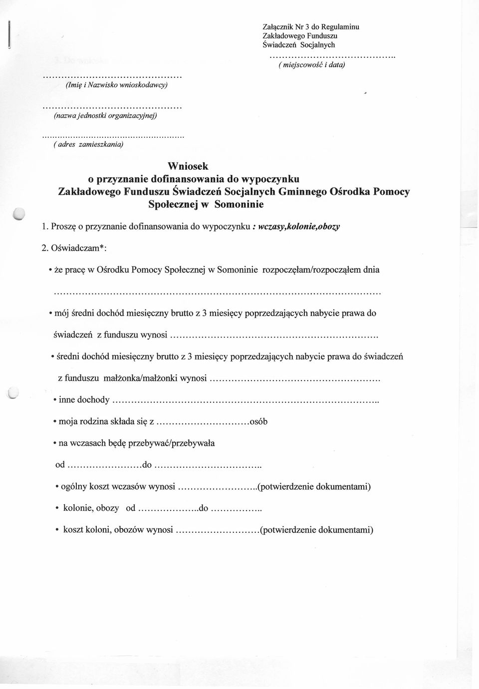 Oświadczam*: że pracę w Ośrodku Pomocy Społecznej w Somoninie rozpoczęłam/rozpocząłem dnia mój średni dochód miesięczny brutto z 3 miesięcy poprzedzających nabycie prawa do świadczeń z funduszu