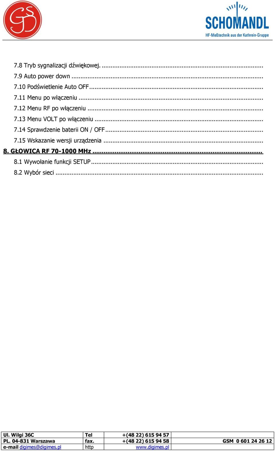 .. 7.14 Sprawdzenie baterii ON / OFF... 7.15 Wskazanie wersji urządzenia... 8.