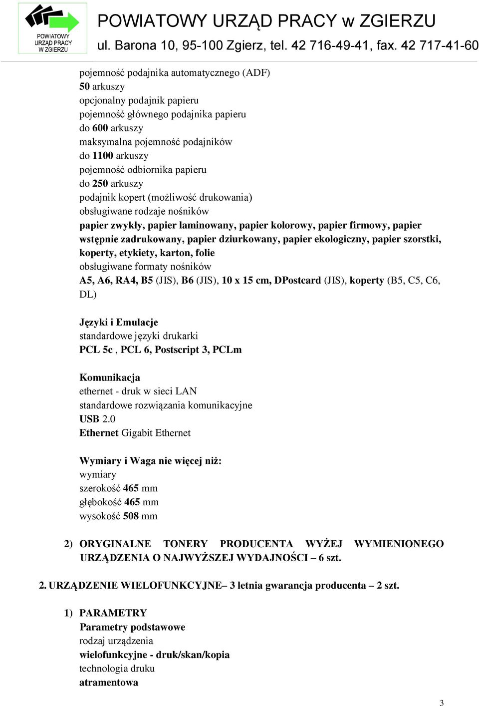 papier dziurkowany, papier ekologiczny, papier szorstki, koperty, etykiety, karton, folie obsługiwane formaty nośników A5, A6, RA4, B5 (JIS), B6 (JIS), 10 x 15 cm, DPostcard (JIS), koperty (B5, C5,