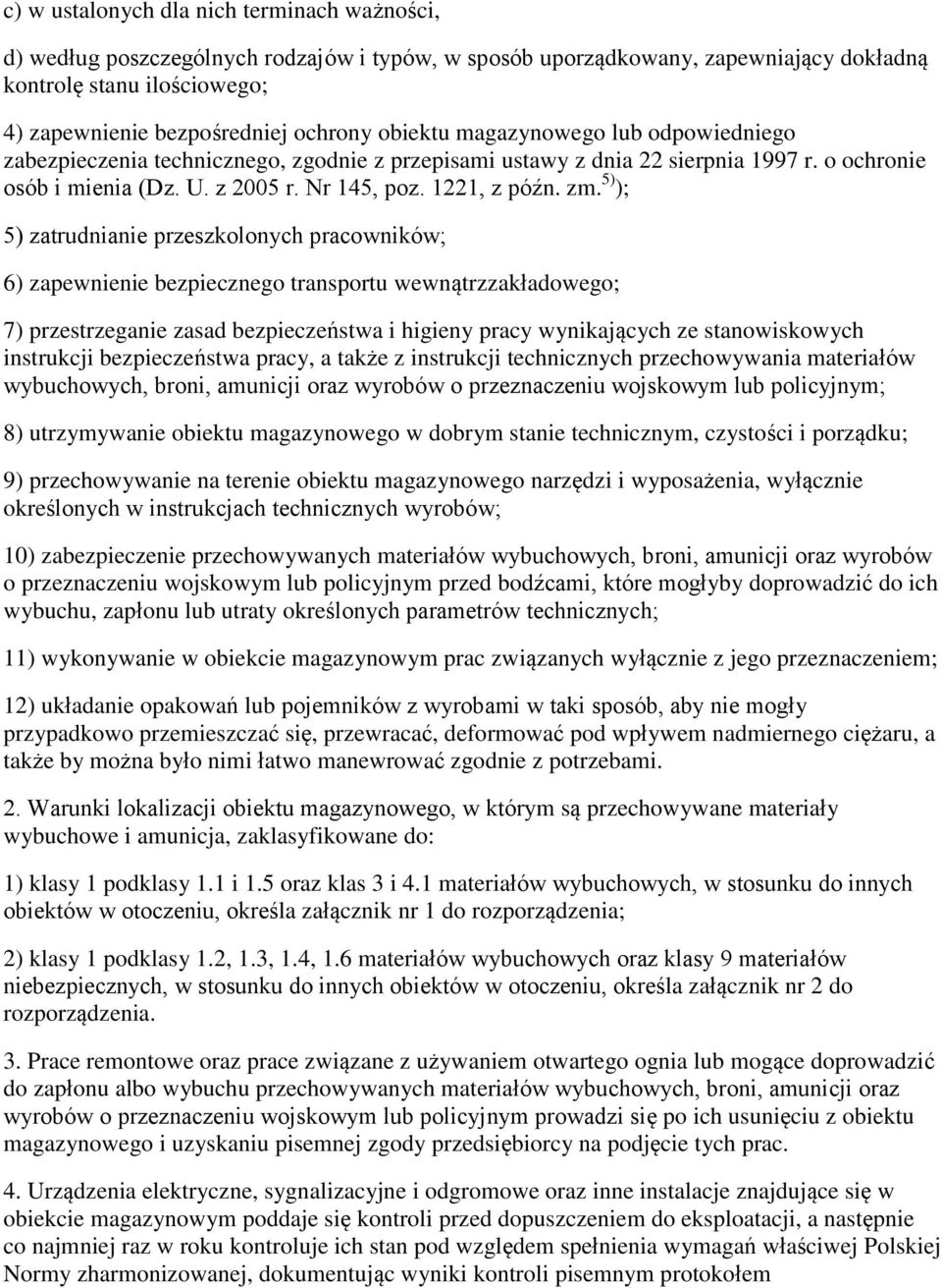 5) ); 5) zatrudnianie przeszkolonych pracowników; 6) zapewnienie bezpiecznego transportu wewnątrzzakładowego; 7) przestrzeganie zasad bezpieczeństwa i higieny pracy wynikających ze stanowiskowych