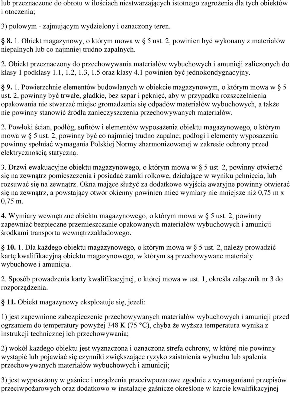 1, 1.2, 1.3, 1.5 oraz klasy 4.1 powinien być jednokondygnacyjny. 9. 1. Powierzchnie elementów budowlanych w obiekcie magazynowym, o którym mowa w 5 ust.