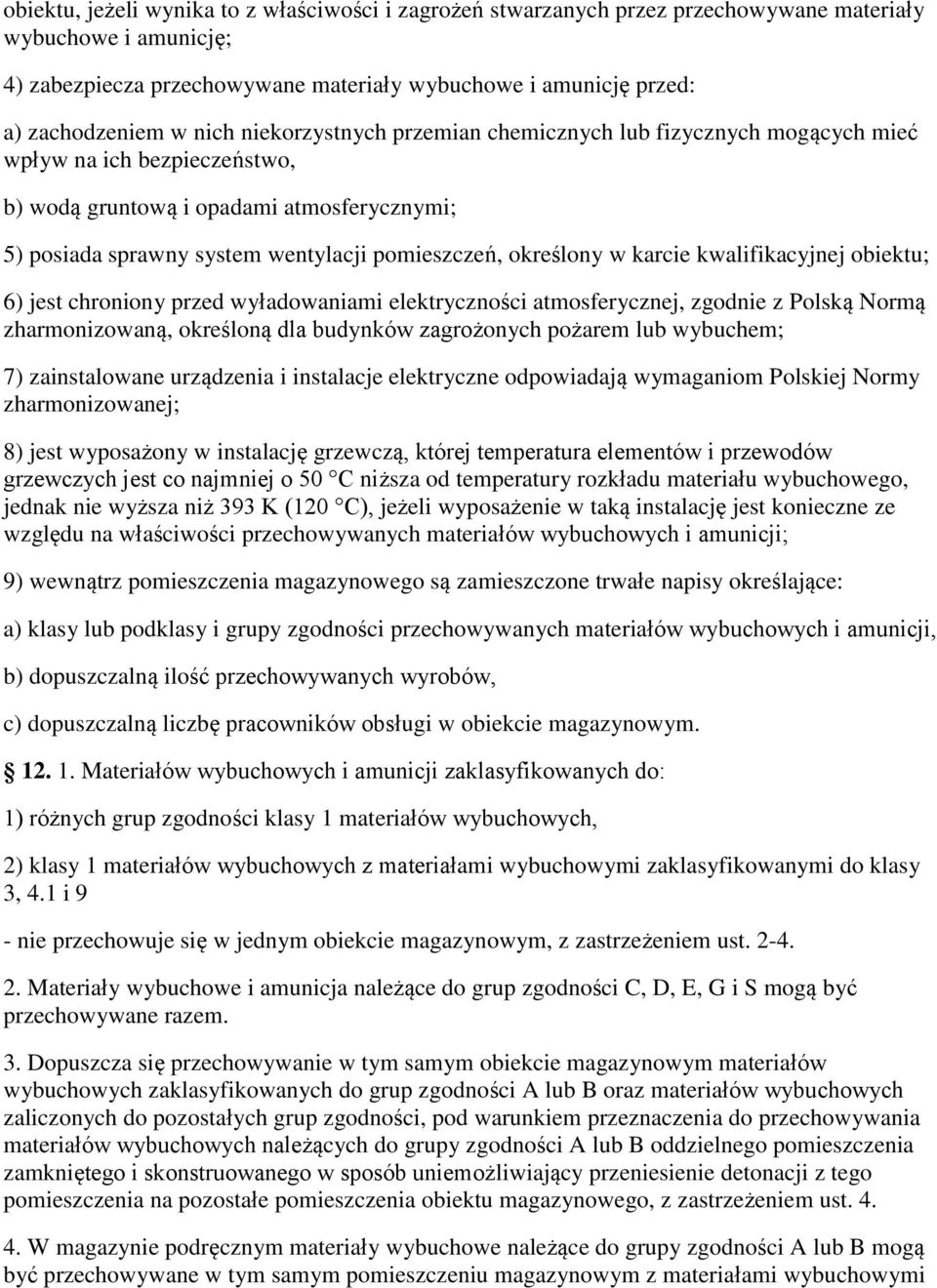 określony w karcie kwalifikacyjnej obiektu; 6) jest chroniony przed wyładowaniami elektryczności atmosferycznej, zgodnie z Polską Normą zharmonizowaną, określoną dla budynków zagrożonych pożarem lub