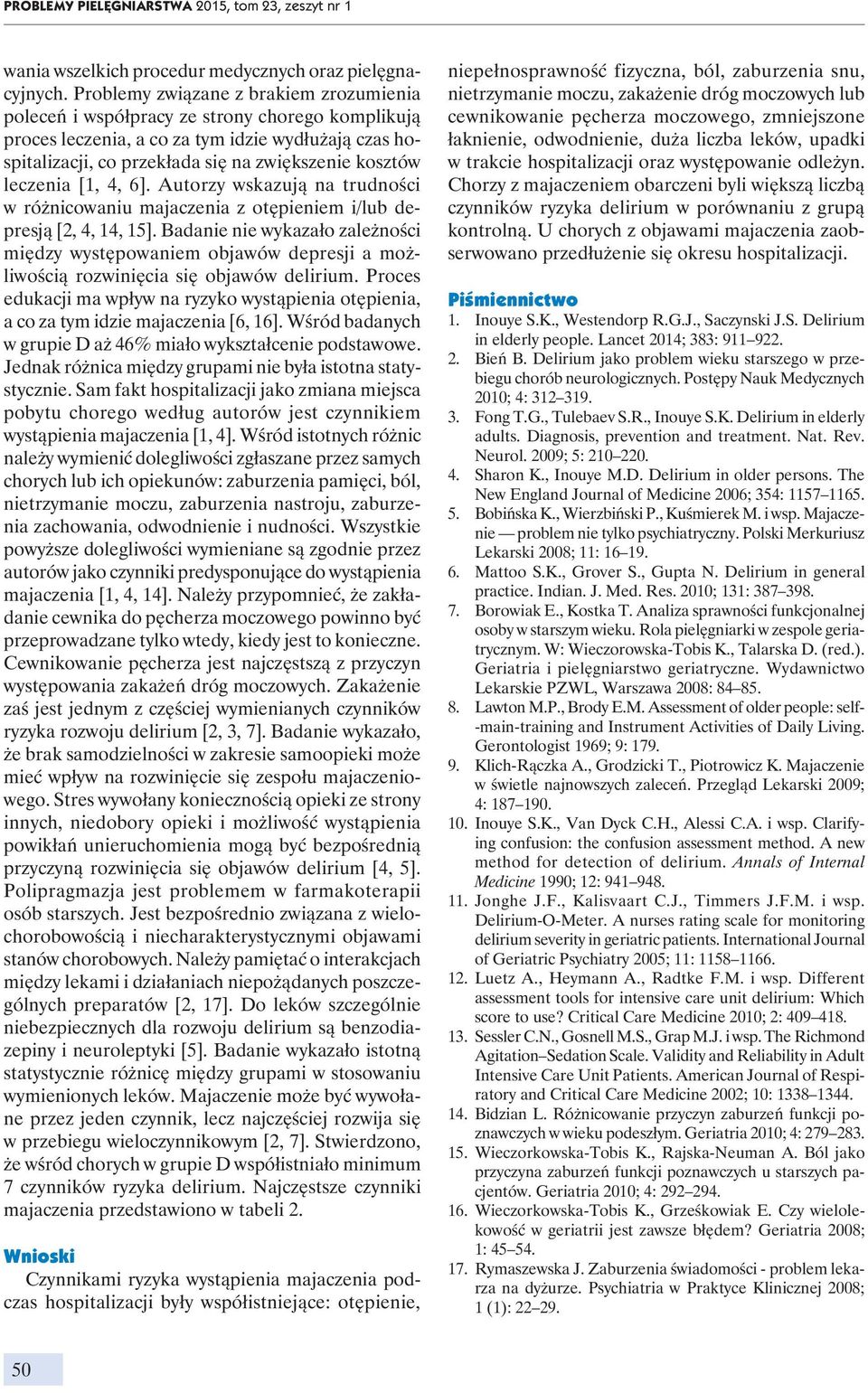 leczenia [1, 4, 6]. Autorzy wskazują na trudności w różnicowaniu majaczenia z otępieniem i/lub depresją [2, 4, 14, 15].