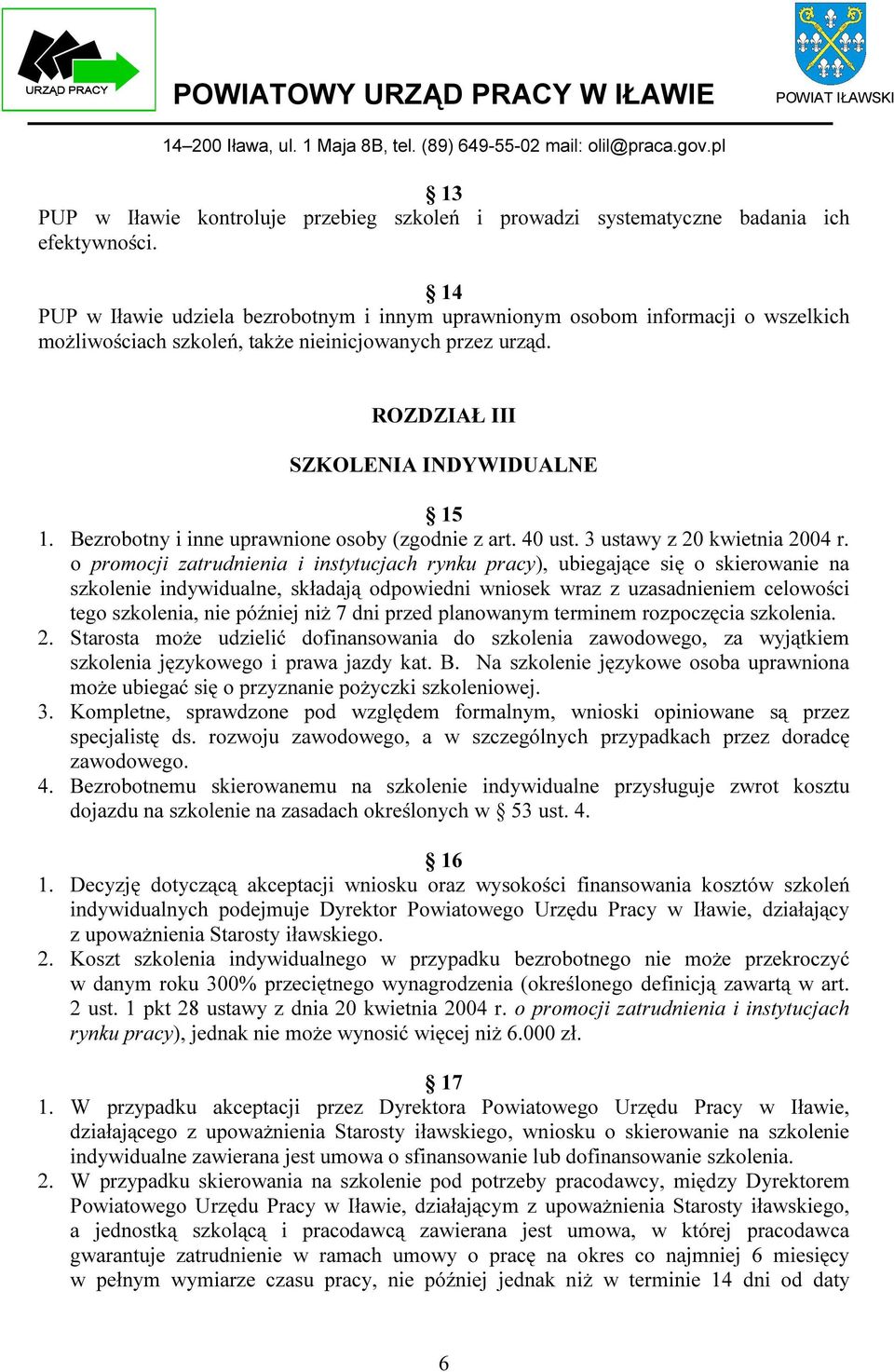 Bezrobotny i inne uprawnione osoby (zgodnie z art. 40 ust. 3 ustawy z 20 kwietnia 2004 r.