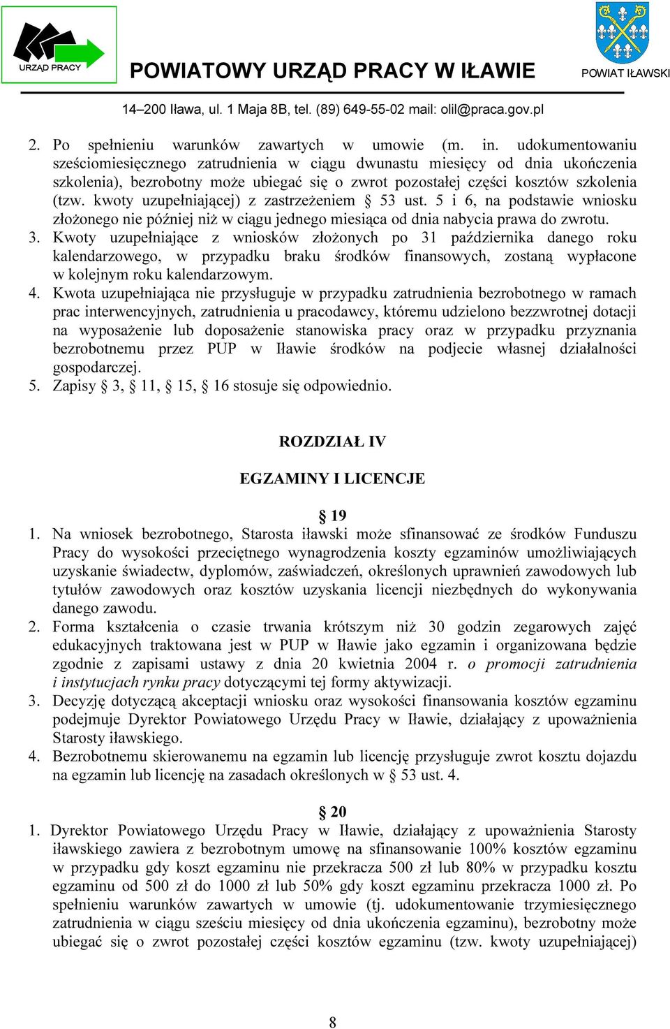 kwoty uzupełniającej) z zastrzeżeniem 53 ust. 5 i 6, na podstawie wniosku złożonego nie później niż w ciągu jednego miesiąca od dnia nabycia prawa do zwrotu. 3.