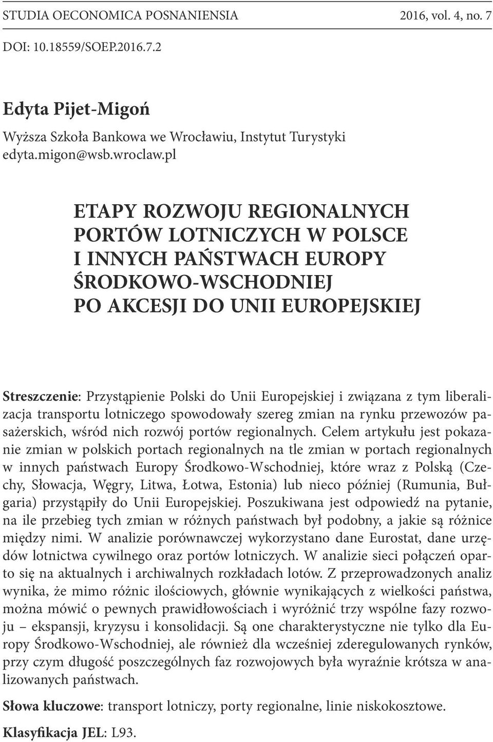 związana z tym liberalizacja transportu lotniczego spowodowały szereg zmian na rynku przewozów pasażerskich, wśród nich rozwój portów regionalnych.