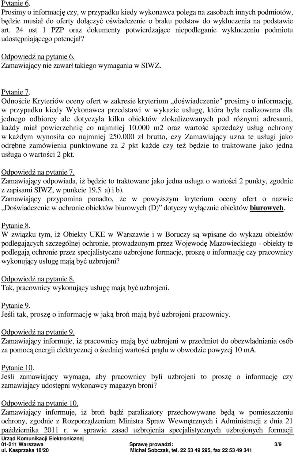 Odnoście Kryteriów oceny ofert w zakresie kryterium doświadczenie" prosimy o informację, w przypadku kiedy Wykonawca przedstawi w wykazie usługę, która była realizowana dla jednego odbiorcy ale