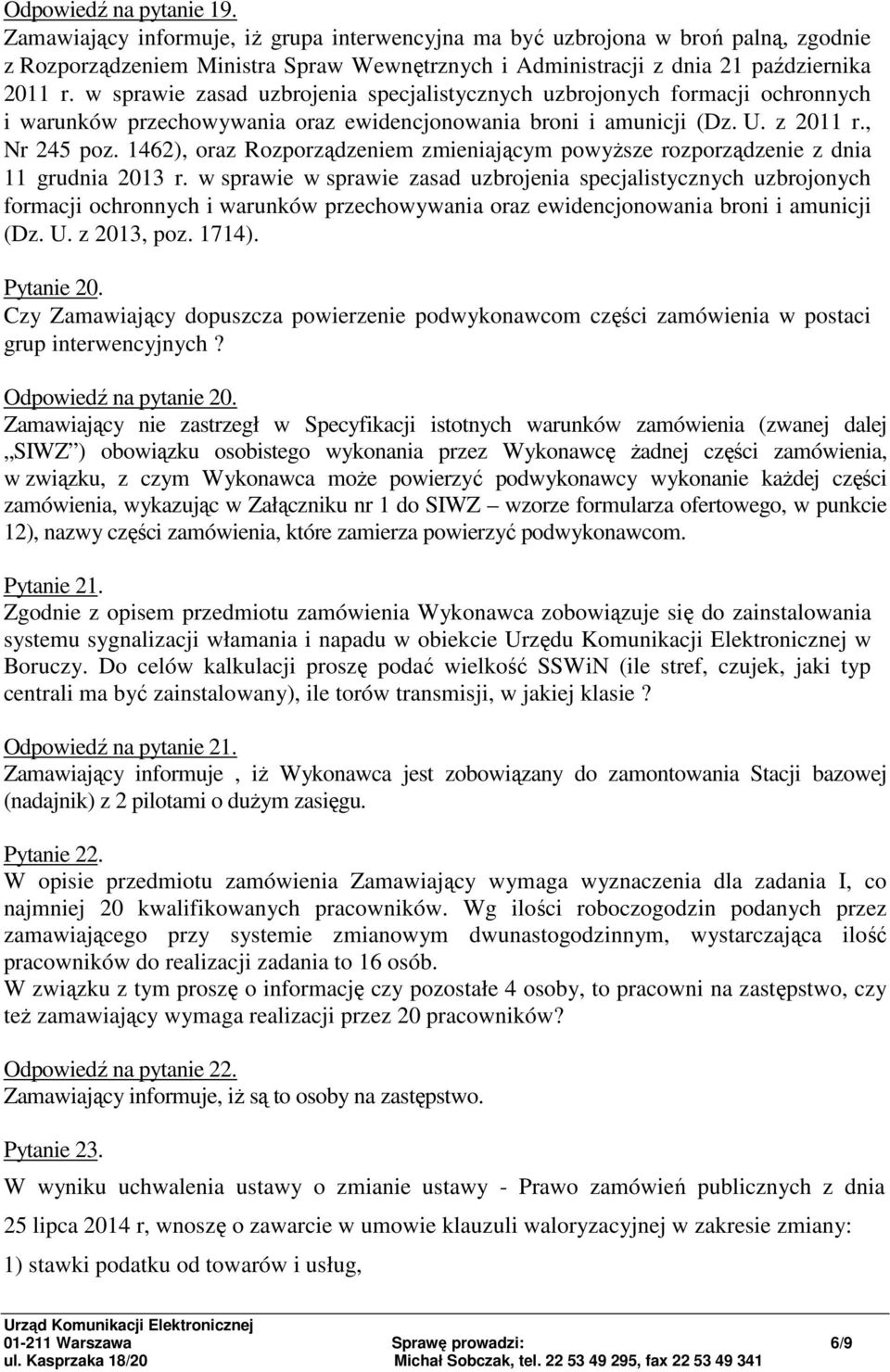 w sprawie zasad uzbrojenia specjalistycznych uzbrojonych formacji ochronnych i warunków przechowywania oraz ewidencjonowania broni i amunicji (Dz. U. z 2011 r., Nr 245 poz.