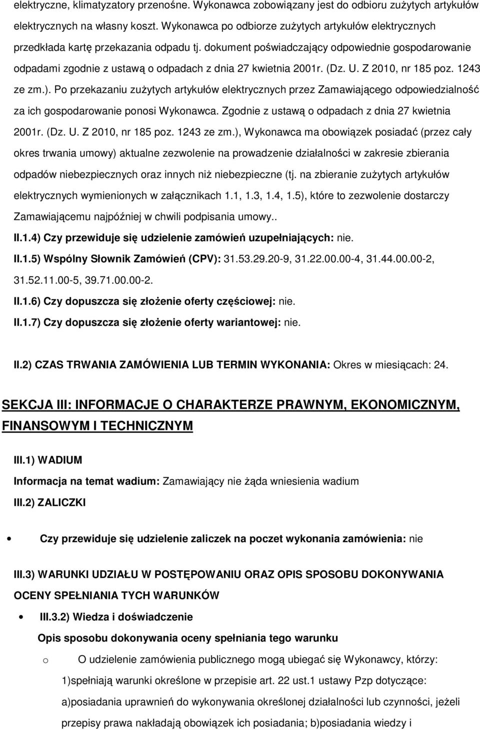 dokument poświadczający odpowiednie gospodarowanie odpadami zgodnie z ustawą o odpadach z dnia 27 kwietnia 2001r. (Dz. U. Z 2010, nr 185 poz. 1243 ze zm.).