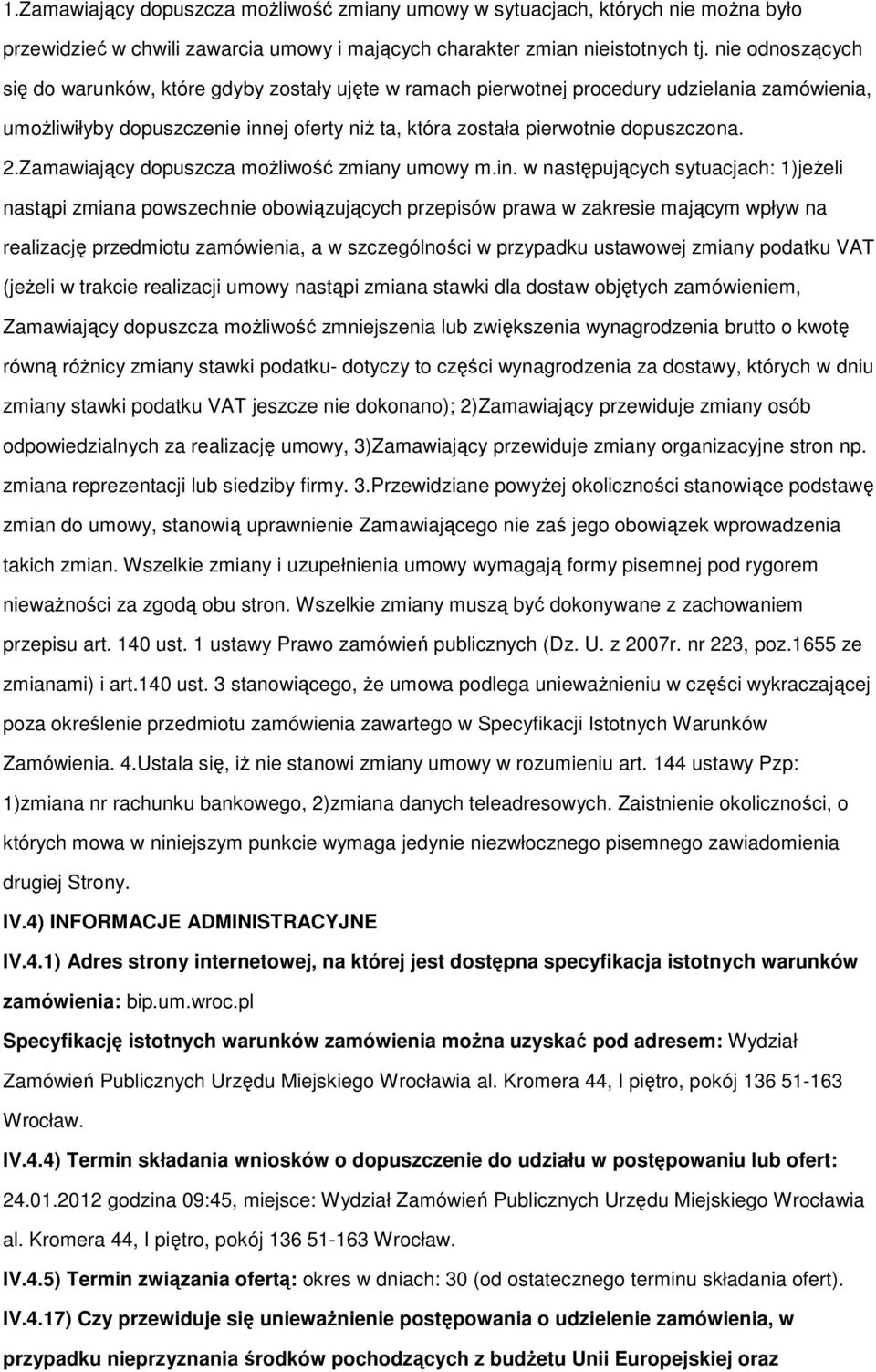 Zamawiający dopuszcza moŝliwość zmiany umowy m.in.