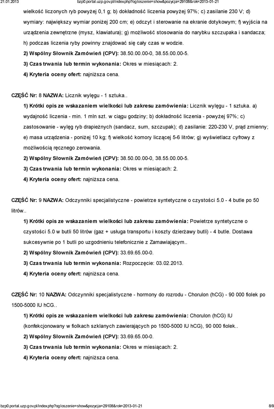 2) Wspólny Słownik Zamówień (CPV): 38.50.00.00-0, 38.55.00.00-5. CZĘŚĆ Nr: 8 NAZWA: Licznik wylęgu - 1 sztuka.. 1) Krótki opis ze wskazaniem wielkości lub zakresu zamówienia: Licznik wylęgu - 1 sztuka.