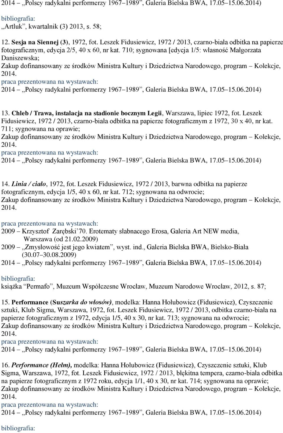 Leszek Fidusiewicz, 1972 / 2013, czarno-biała odbitka na papierze fotograficznym z 1972, 30 x 40, nr kat. 711; sygnowana na oprawie; 14. Linia / ciało, 1972, fot.