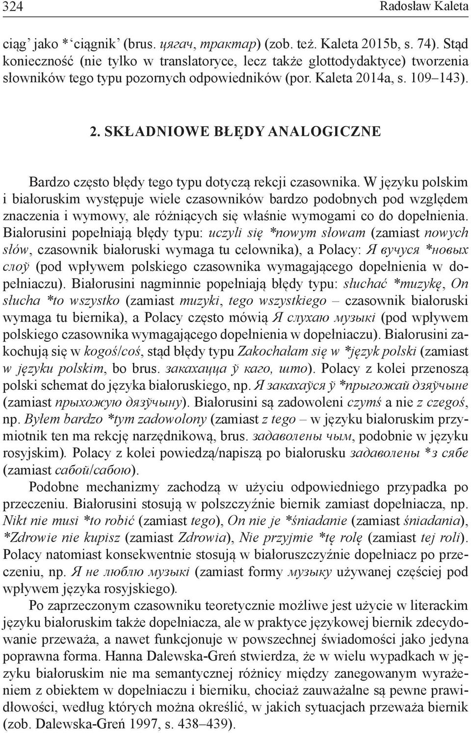 14a, s. 109 143). 2. Składniowe błędy analogiczne Bardzo często błędy tego typu dotyczą rekcji czasownika.