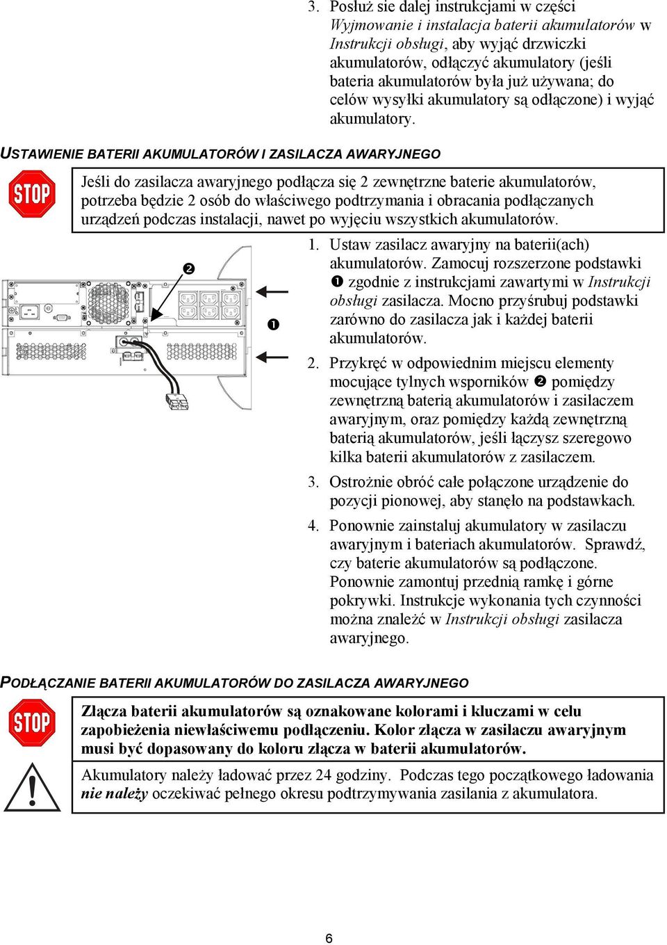 używana; do celów wysyłki akumulatory są odłączone) i wyjąć akumulatory.