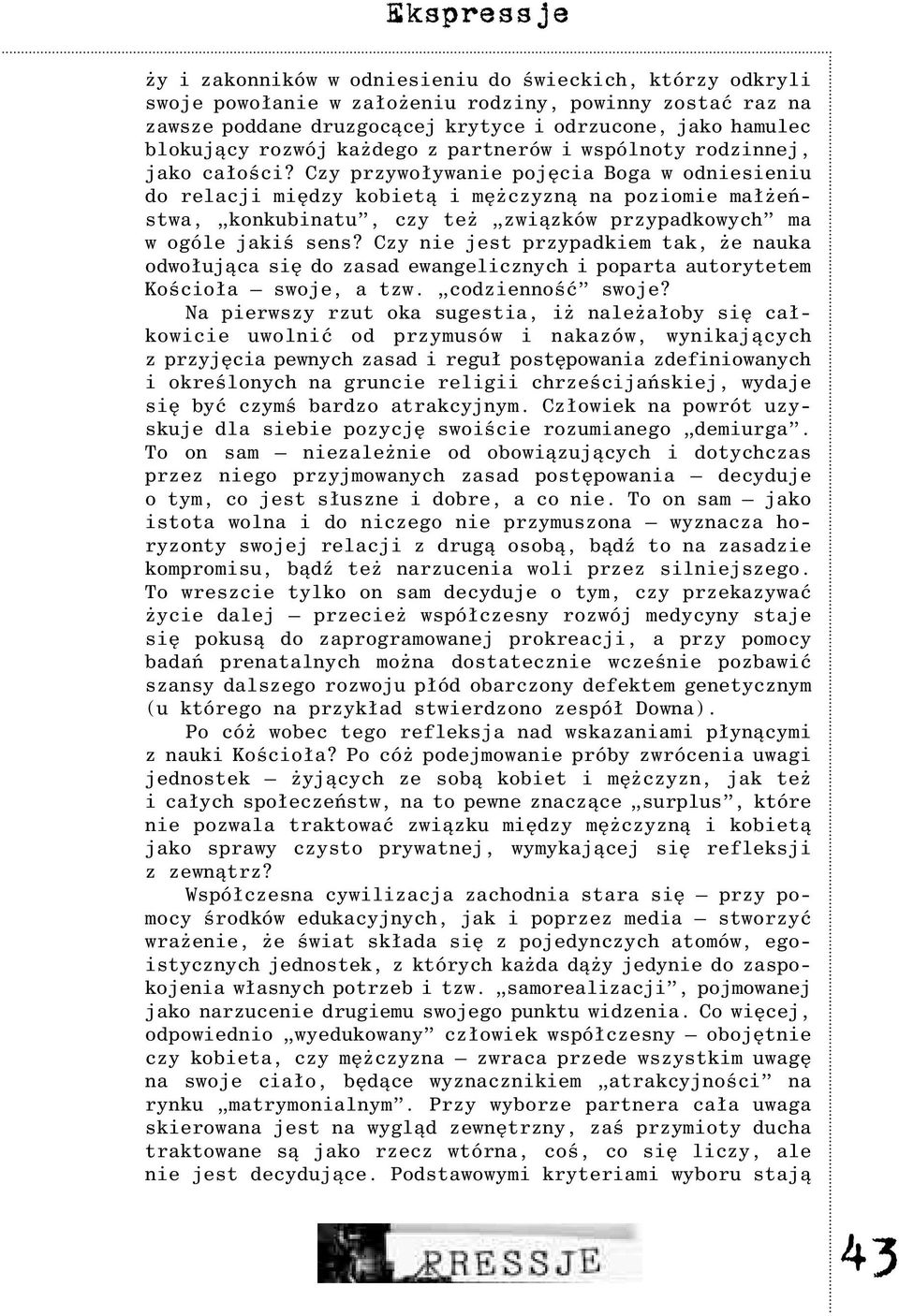 Czy przywo³ywanie pojêcia Boga w odniesieniu do relacji miêdzy kobiet¹ i mê czyzn¹ na poziomie ma³ eñstwa, konkubinatu, czy te zwi¹zków przypadkowych ma w ogóle jakiœ sens?