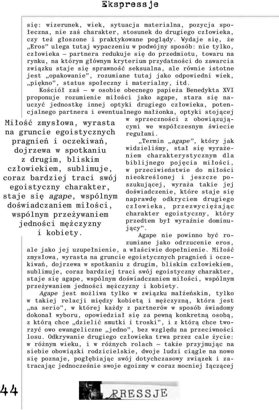 staje siê sprawnoœæ seksualna, ale równie istotne jest opakowanie, rozumiane tutaj jako odpowiedni wiek, piêkno, status spo³eczny i materialny, itd.