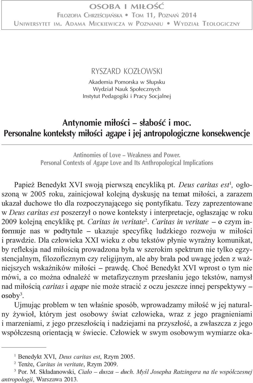 Personalne konteksty mi³oœci agape i jej antropologiczne konsekwencje Antinomies of Love Weakness and Power.