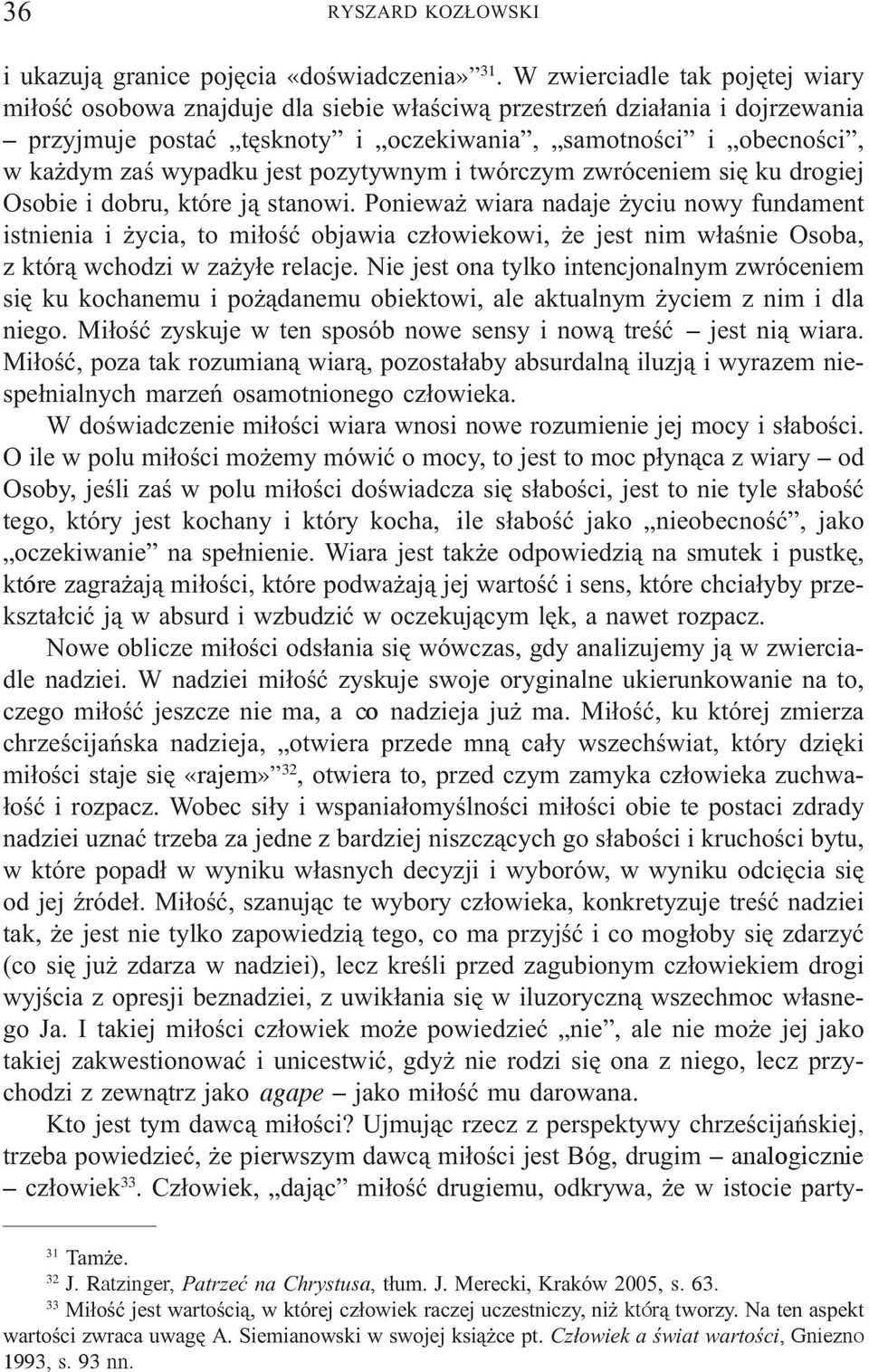 jest pozytywnym i twórczym zwróceniem siê ku drogiej Osobie i dobru, które j¹ stanowi.