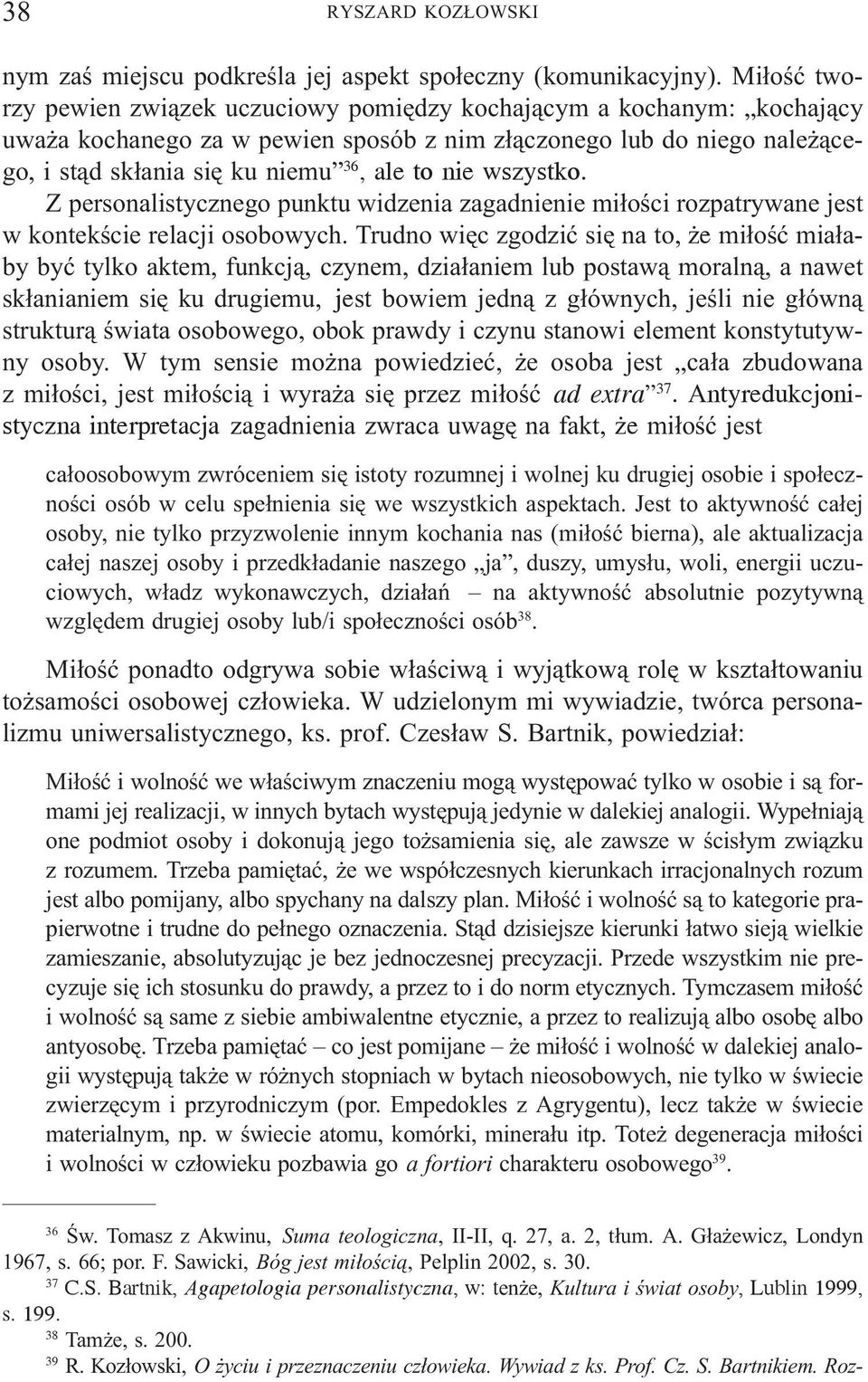 nie wszystko. Z personalistycznego punktu widzenia zagadnienie mi³oœci rozpatrywane jest w kontekœcie relacji osobowych.