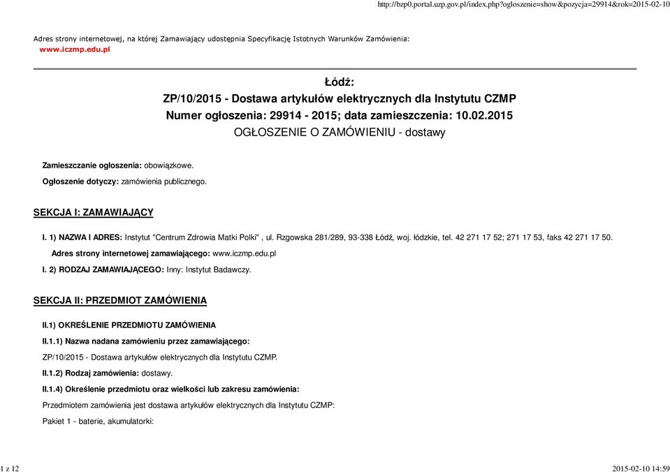 2015 OGŁOSZENIE O ZAMÓWIENIU - dostawy Zamieszczanie ogłoszenia: obowiązkowe. Ogłoszenie dotyczy: zamówienia publicznego. SEKCJA I: ZAMAWIAJĄCY I.