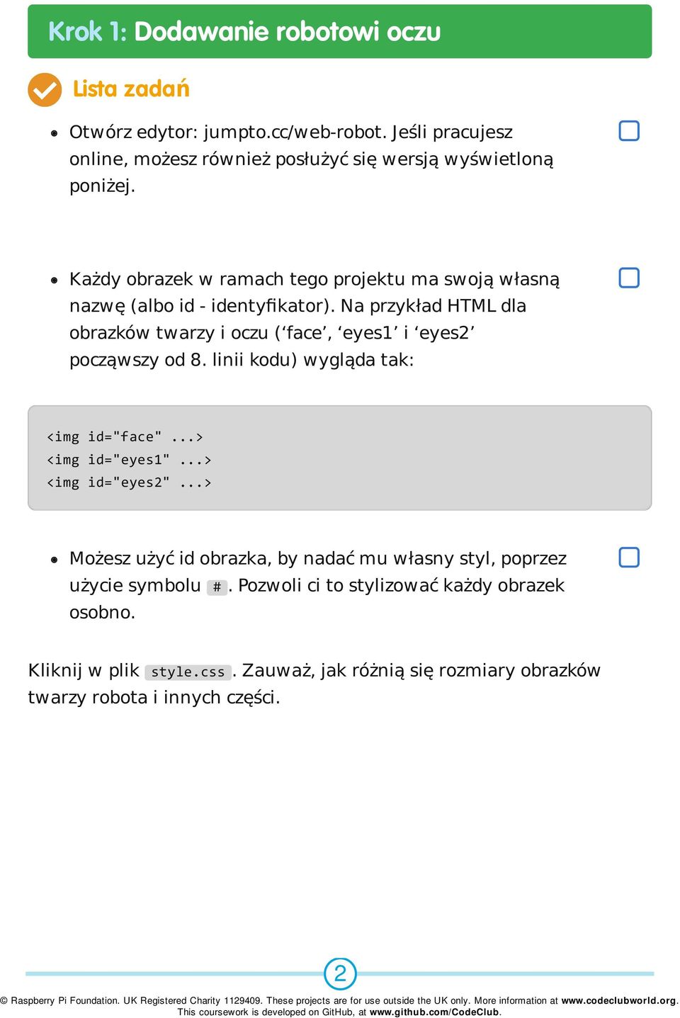 Na przykład HTML dla obrazków twarzy i oczu ( face, eyes1 i eyes2 począwszy od 8. linii kodu) wygląda tak: <img id="face"...> <img id="eyes1".