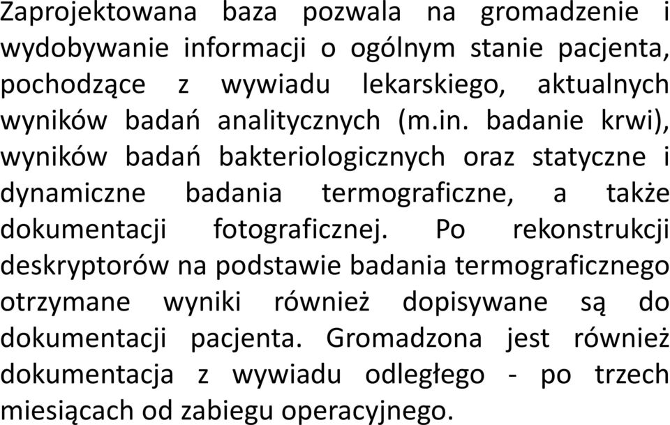 badanie krwi), wyników badań bakteriologicznych oraz statyczne i dynamiczne badania termograficzne, a także dokumentacji fotograficznej.